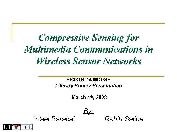 Compressive Sensing for Multimedia Communications in Wireless Sensor Networks EE 381 K-14 MDDSP Literary