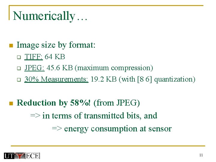 Numerically… n Image size by format: q q q n TIFF: 64 KB JPEG: