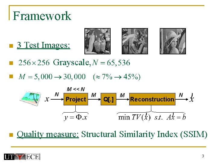 Framework n n 3 Test Images: Grayscale, n N n M << N Project