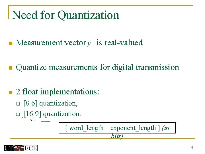 Need for Quantization n Measurement vector n Quantize measurements for digital transmission n 2
