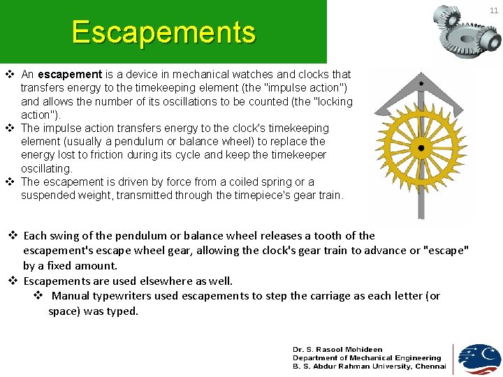 Escapements v An escapement is a device in mechanical watches and clocks that transfers