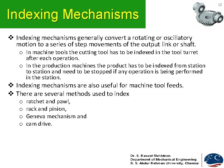 Indexing Mechanisms v Indexing mechanisms generally convert a rotating or oscillatory motion to a