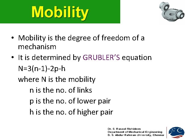 Mobility • Mobility is the degree of freedom of a mechanism • It is