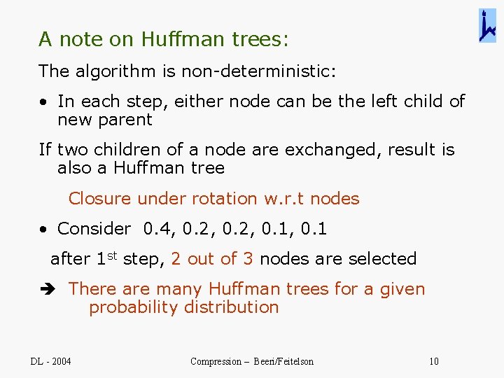 A note on Huffman trees: The algorithm is non-deterministic: • In each step, either