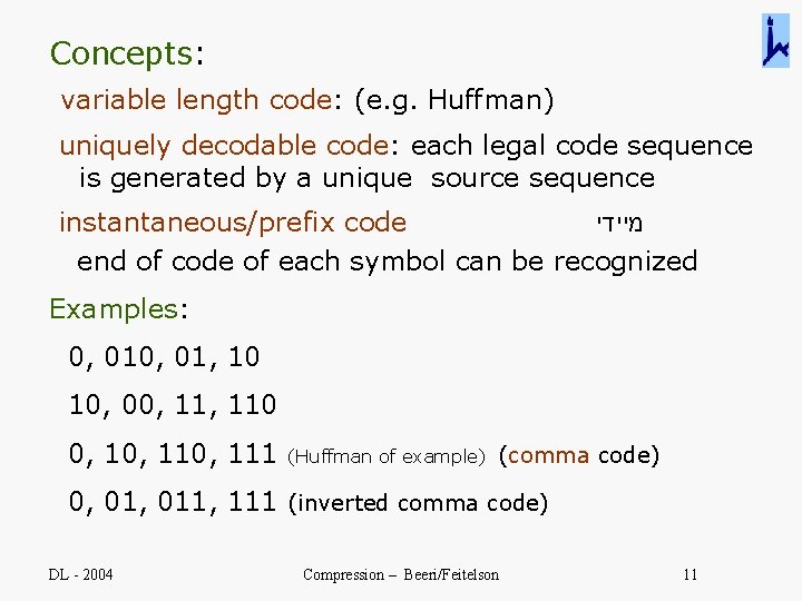 Concepts: variable length code: (e. g. Huffman) uniquely decodable code: each legal code sequence