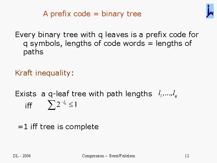 A prefix code = binary tree Every binary tree with q leaves is a