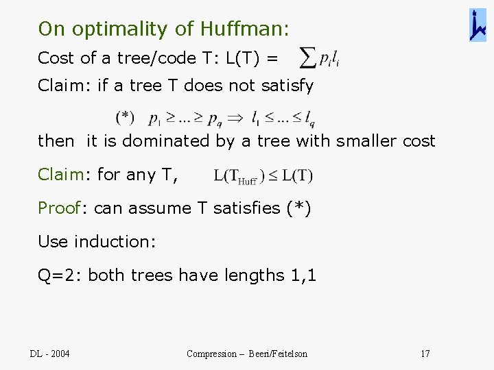 On optimality of Huffman: Cost of a tree/code T: L(T) = Claim: if a