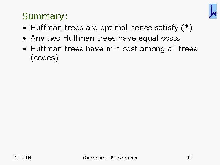 Summary: • Huffman trees are optimal hence satisfy (*) • Any two Huffman trees