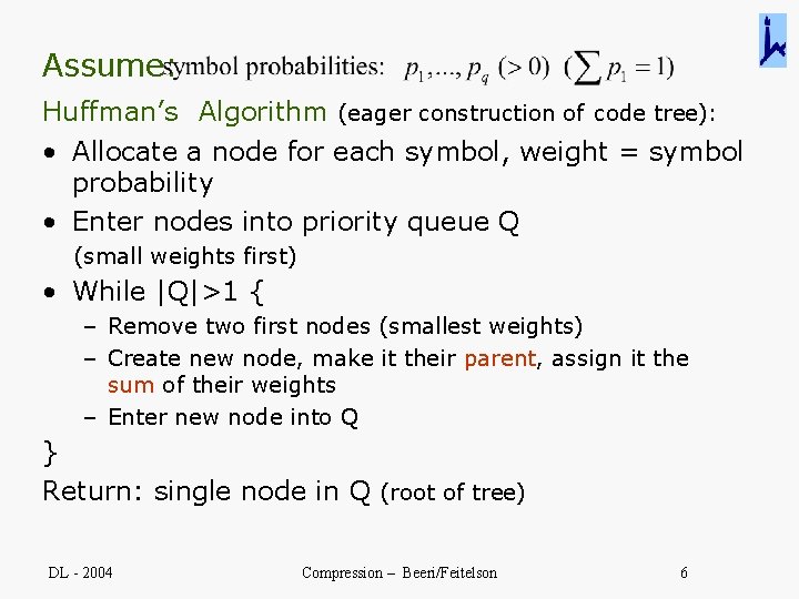 Assume: Huffman’s Algorithm (eager construction of code tree): • Allocate a node for each