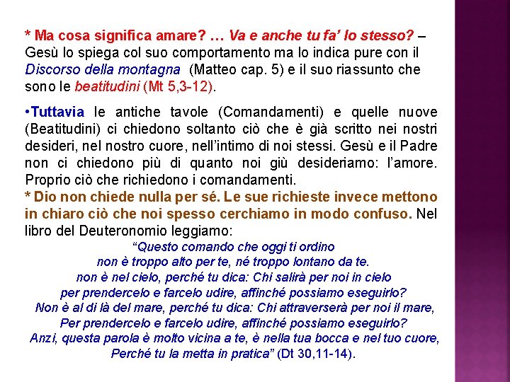 * Ma cosa significa amare? … Va e anche tu fa’ lo stesso? –