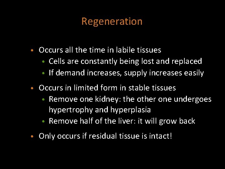 Regeneration • Occurs all the time in labile tissues • Cells are constantly being