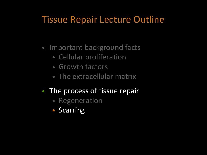 Tissue Repair Lecture Outline • Important background facts • Cellular proliferation • Growth factors