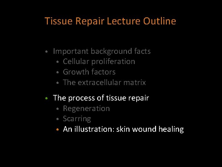 Tissue Repair Lecture Outline • Important background facts • Cellular proliferation • Growth factors