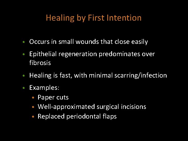 Healing by First Intention • Occurs in small wounds that close easily • Epithelial