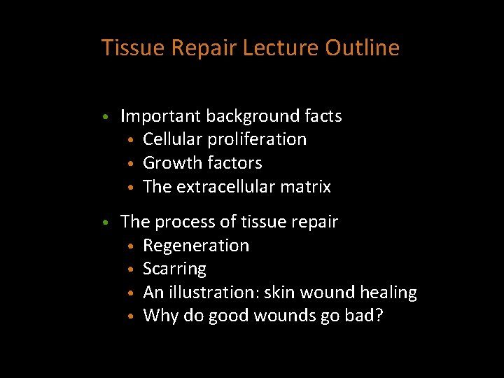 Tissue Repair Lecture Outline • Important background facts • Cellular proliferation • Growth factors