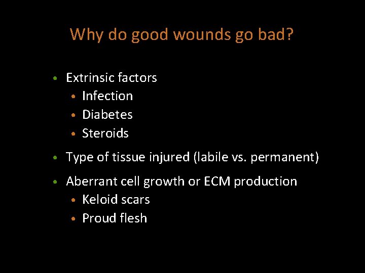 Why do good wounds go bad? • Extrinsic factors • Infection • Diabetes •