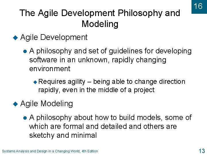 The Agile Development Philosophy and Modeling u Agile l 16 Development A philosophy and