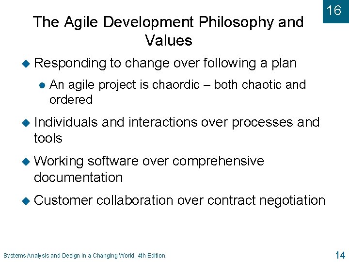 The Agile Development Philosophy and Values u Responding l 16 to change over following