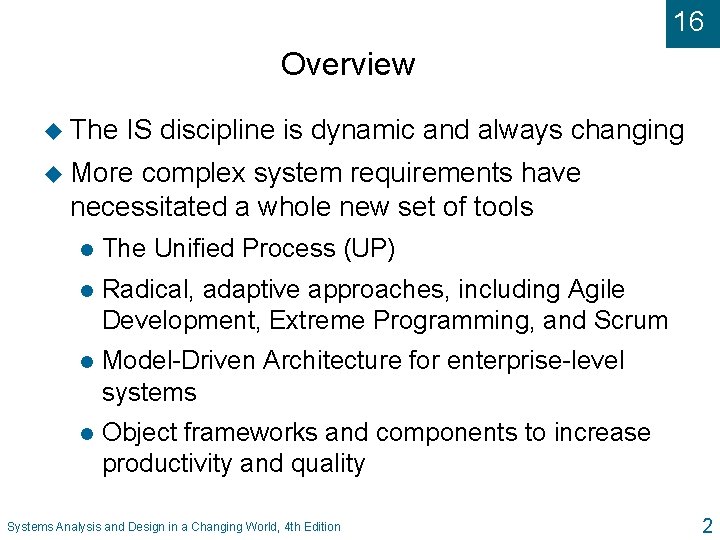 16 Overview u The IS discipline is dynamic and always changing u More complex