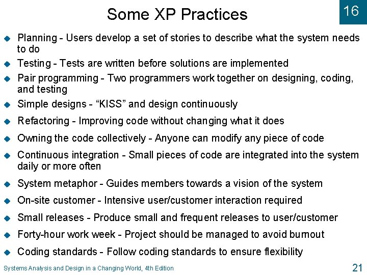Some XP Practices 16 u Planning - Users develop a set of stories to