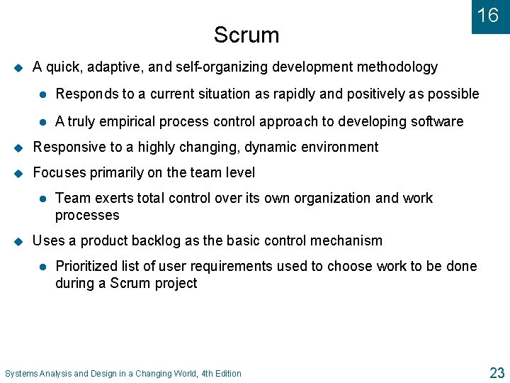Scrum u A quick, adaptive, and self-organizing development methodology l Responds to a current