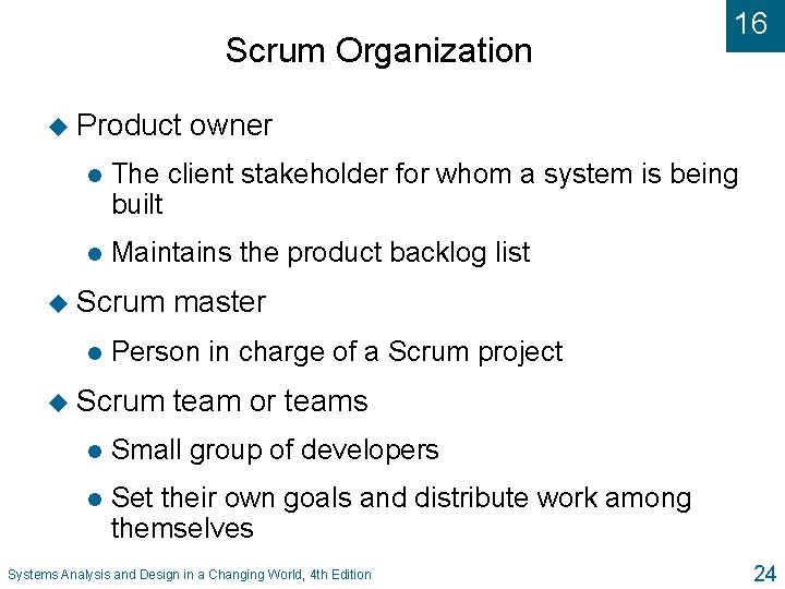 Scrum Organization u Product 16 owner l The client stakeholder for whom a system