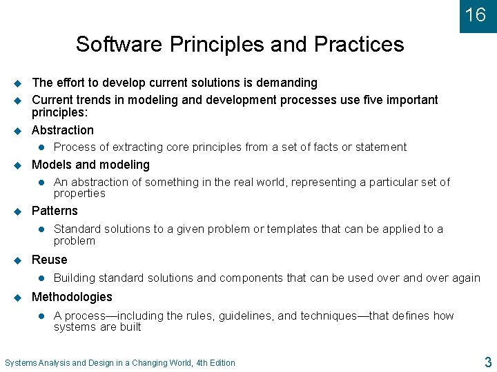 16 Software Principles and Practices u u u The effort to develop current solutions