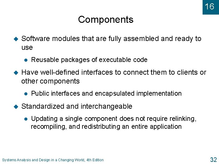 16 Components u Software modules that are fully assembled and ready to use l