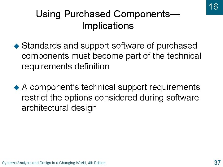 Using Purchased Components— Implications 16 u Standards and support software of purchased components must
