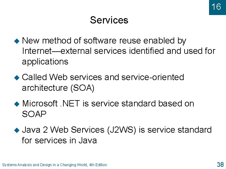 16 Services u New method of software reuse enabled by Internet—external services identified and