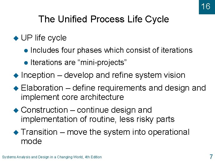 16 The Unified Process Life Cycle u UP life cycle l Includes four phases