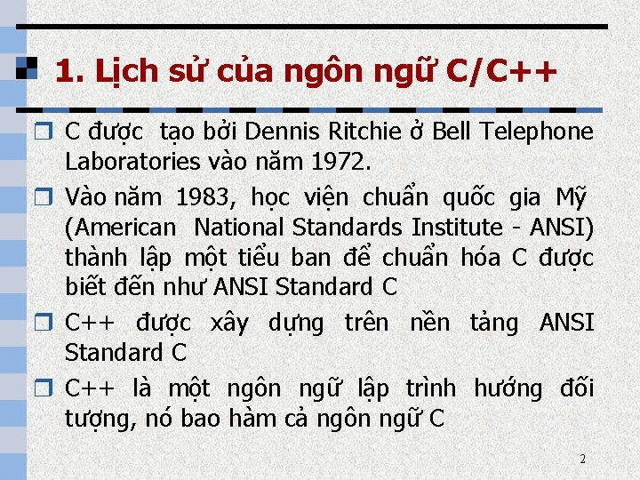 1. Lịch sử của ngôn ngữ C/C++ r C được tạo bởi Dennis Ritchie