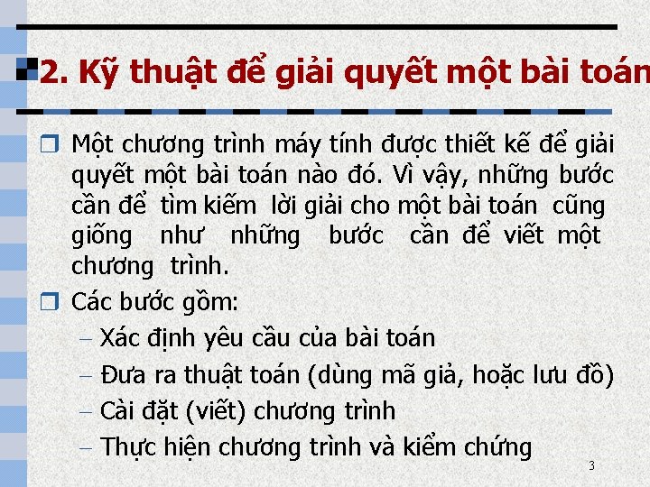 2. Kỹ thuật để giải quyết một bài toán r Một chương trình máy