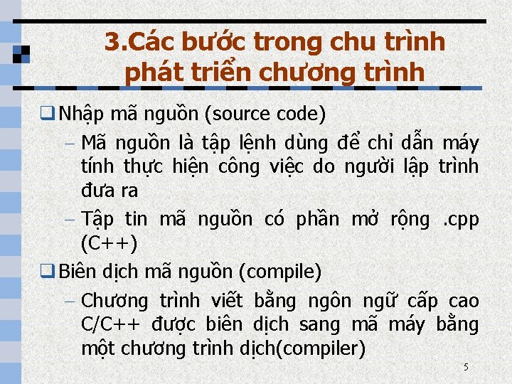 3. Các bước trong chu trình phát triển chương trình q Nhập mã nguồn