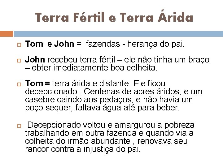 Terra Fértil e Terra Árida Tom e John = fazendas - herança do pai.