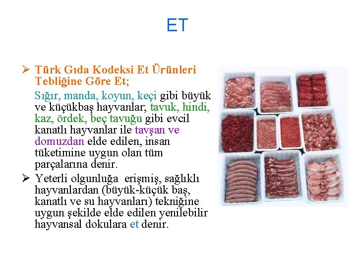 ET Ø Türk Gıda Kodeksi Et Ürünleri Tebliğine Göre Et; Sığır, manda, koyun, keçi