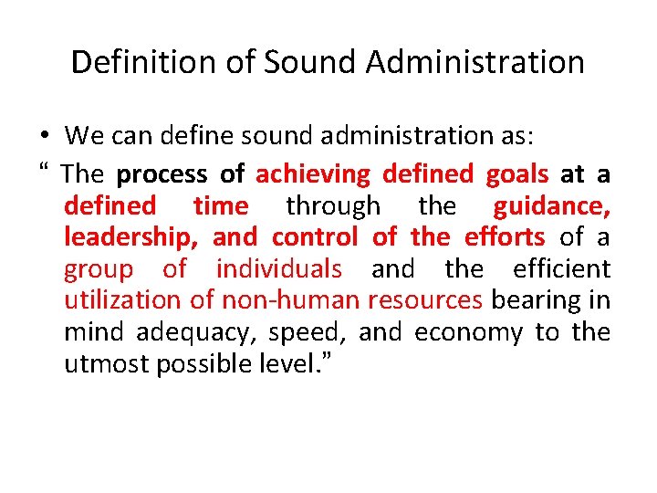 Definition of Sound Administration • We can define sound administration as: “ The process