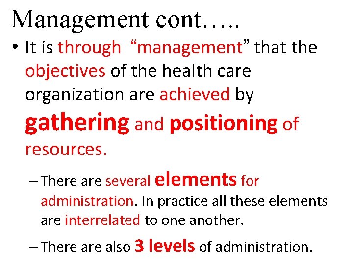 Management cont…. . • It is through “management” that the objectives of the health