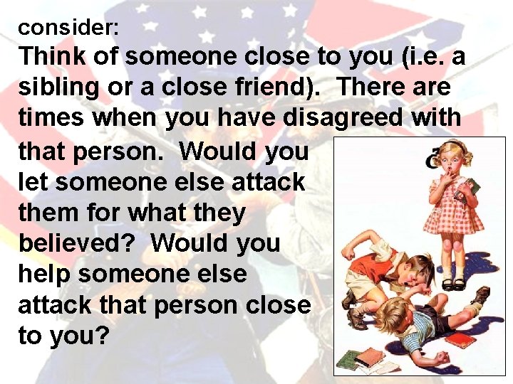 consider: Think of someone close to you (i. e. a sibling or a close