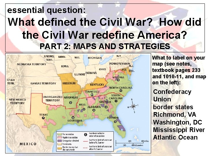 essential question: What defined the Civil War? How did the Civil War redefine America?