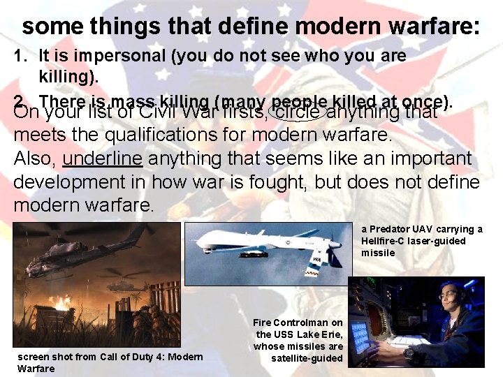 some things that define modern warfare: 1. It is impersonal (you do not see