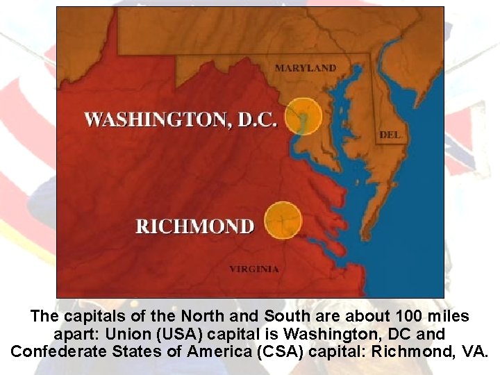 The capitals of the North and South are about 100 miles apart: Union (USA)