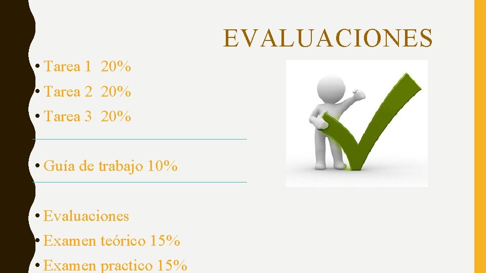 EVALUACIONES • Tarea 1 20% • Tarea 2 20% • Tarea 3 20% •