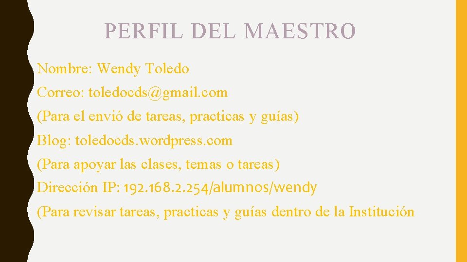 PERFIL DEL MAESTRO Nombre: Wendy Toledo Correo: toledocds@gmail. com (Para el envió de tareas,