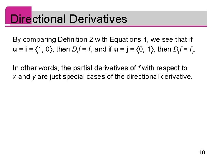 Directional Derivatives By comparing Definition 2 with Equations 1, we see that if u