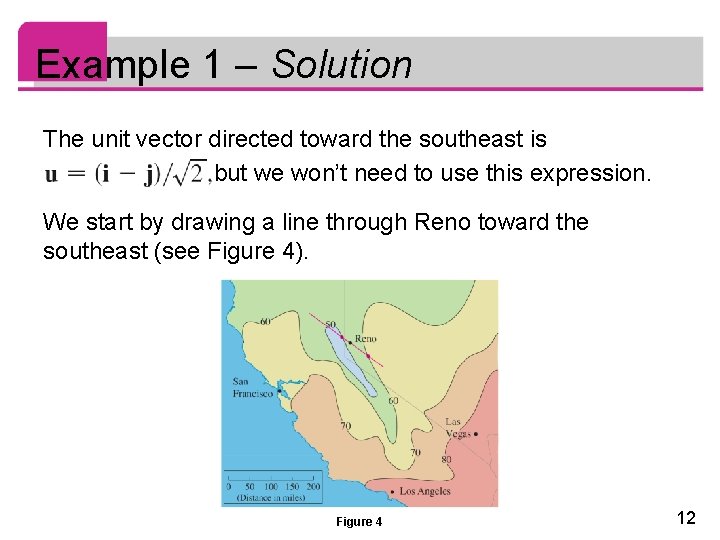 Example 1 – Solution The unit vector directed toward the southeast is but we