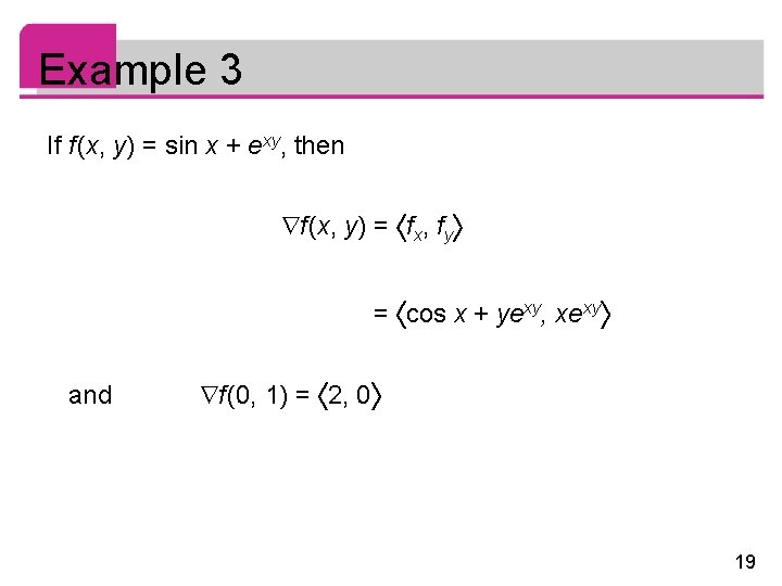 Example 3 If f (x, y) = sin x + exy, then f (x,