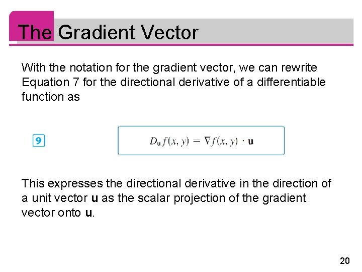 The Gradient Vector With the notation for the gradient vector, we can rewrite Equation