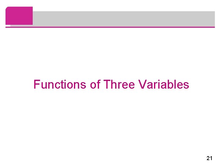 Functions of Three Variables 21 