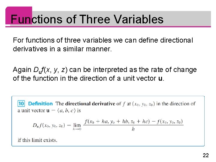 Functions of Three Variables For functions of three variables we can define directional derivatives